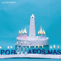Lucas Martí - Por 200 Años Más
