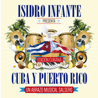 Isidro Infante - Cuba y Puerto Rico: Un Abrazo Musical Salsero