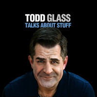 Todd Glass - Todd Glass Talks About Stuff (Explicit)