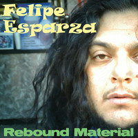 Felipe Esparza - Rebound Material (Explicit)