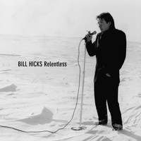 Bill Hicks - Relentless (Explicit)