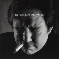 Bill Hicks - Rant in E-Minor (Explicit)