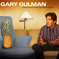 Gary Gulman - Conversations with Inanimate Objects (Explicit)