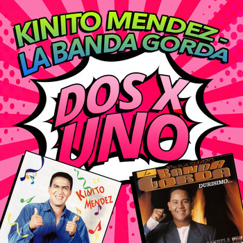 Kinito Mendez & La Banda Gorda - Dos X Uno