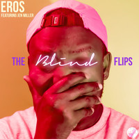 Eros - The Blind Flips