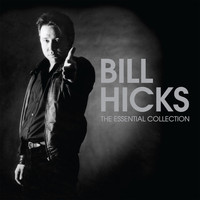 Bill Hicks - The Essential Collection (Explicit)