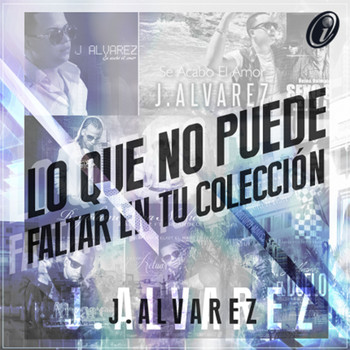 J Alvarez - Lo Que No Puede Faltar en Tu Colección