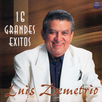 Luis Demetrio - 16 Grandes Exitos