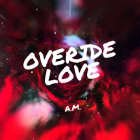 A.M. - Overide Love