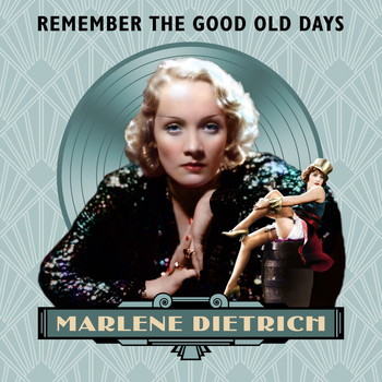 Marlene Dietrich - Remember the Good Old Days