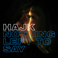 Hajk - Nothing Left to Say