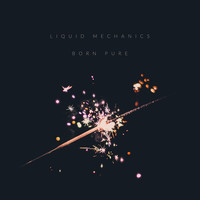 Liquid Mechanics - Born Pure