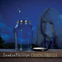 Sandra Phillips - Chasing Fireflies