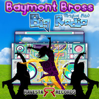 Baymont Bross - Big Radio