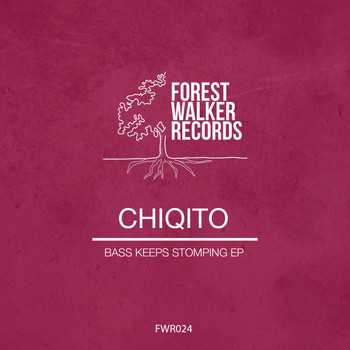 Chiqito - Bass Keeps Stomping EP