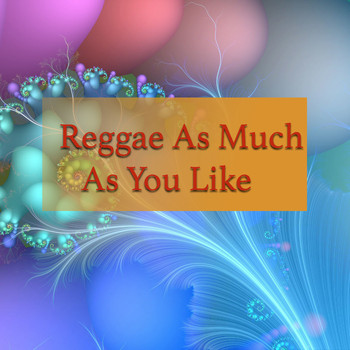 Various Artists - Reggae As Much As You Like