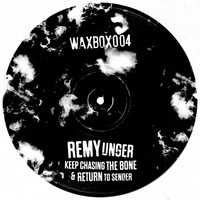 Remy Unger - Keep Chasing The Bone & Return To Sender