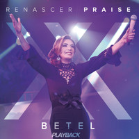 Renascer Praise - Betel - Renascer Praise XX - Playback (Ao Vivo Em São Paulo)