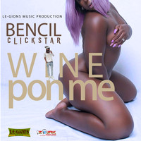 Bencil - Wine Pon Me (Feat. Spanish Chick) - Single