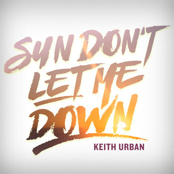 Keith Urban - Sun Don't Let Me Down