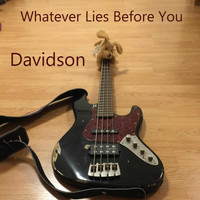 Davidson - Whatever Lies Before You