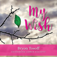 Bryon Tosoff - My Wish (feat. James Elliott)