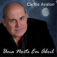 Carlos Avalon - Uma Noite em Abril