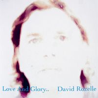 David Rozelle - Love and Glory (Explicit)