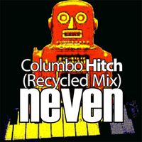 Neven - Columbo Hitch (Recycled Mix)