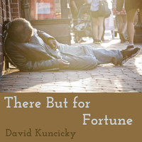 David Kuncicky - There but for Fortune