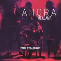 KAROL G, Bad Bunny - Ahora Me Llama (Explicit)