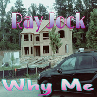 Ray Jock - Why Me