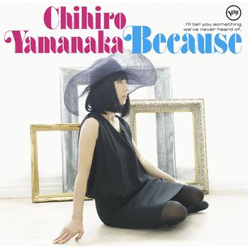 Chihiro Yamanaka - Because