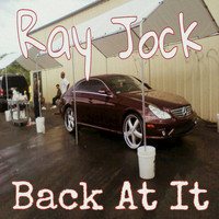Ray Jock - Back at It