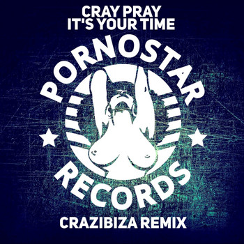 Cray Pray - It's Your Time (Crazibiza Remix)