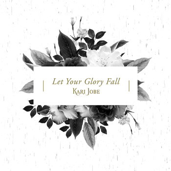 Kari Jobe - Let Your Glory Fall (Radio Version)