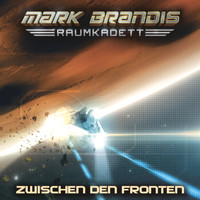 Mark Brandis - Raumkadett - 10: Zwischen den Fronten