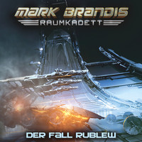 Mark Brandis - Raumkadett - 12: Der Fall Rublew