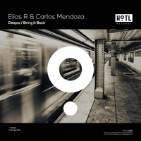 Elias R, Carlos Mendoza - Deepa / Bring It Back