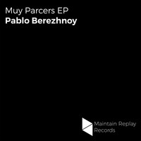 Pablo Berezhnoy - Muy Parcers EP