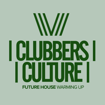 Various Artists - Clubbers Culture: Future House Warming Up