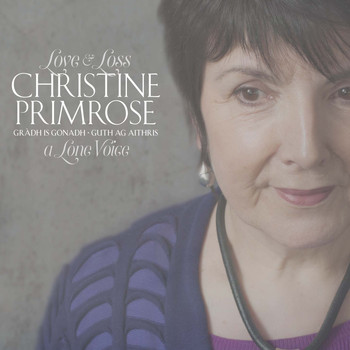 Christine Primrose - Gradh is Gonadh - Guth ag aithris (Love and Loss - A Lone Voice)