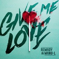 Remady & Manu-L - Give Me Love