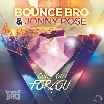 Bounce Bro & Jonny Rose - Call Out For You