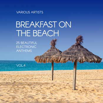 Various Artists - Breakfast on the Beach (25 Beautiful Electronic Anthems), Vol. 4