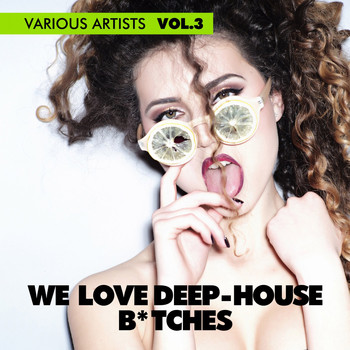 Various Artists - We Love Deep-House B*tches, Vol. 3 (Explicit)