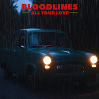 Bloodlines - All Your Love