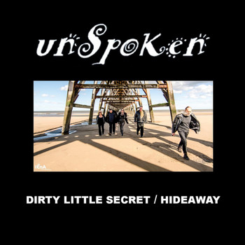 Unspoken - Dirty Little Secret / Hideaway