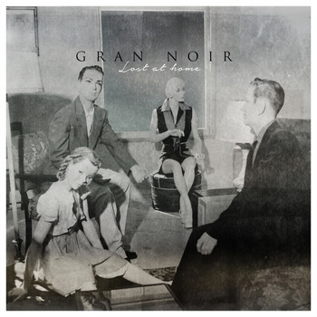 Gran Noir - Lost at Home