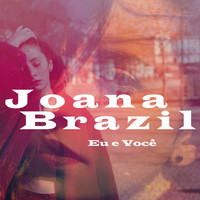 Joana Brazil - Eu e Você